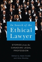 In Search of the Ethical Lawyer: Stories from the Canadian Legal Profession 0774830999 Book Cover