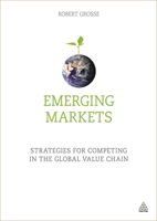 Emerging Markets: Strategies for Competing in the Global Value Chain 0749474491 Book Cover