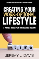 Creating Your Work-Optional Lifestyle: A Purpose Driven Plan for Financial Freedon 1636181503 Book Cover