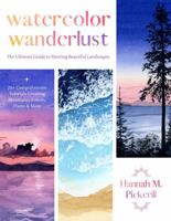 Watercolor Wanderlust: A Beginner’s Guide to Painting Beautiful Landscapes Including Majestic Mountains, Striking Seascapes, Rolling Plains and More 1645679527 Book Cover