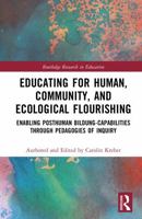 Educating for Human, Community, and Ecological Flourishing: Enabling Posthuman Bildung-Capabilities through Pedagogies of Inquiry (Routledge Research in Education) 1041125526 Book Cover