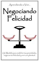 Negociando Felicidad: Un Modelo para redefinir tus prioridades, negocia tu felicidad y vivir con plenitud (Spanish Edition) B0DXTZZ563 Book Cover