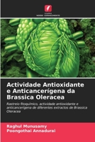 Actividade Antioxidante e Anticancerígena da Brassica Oleracea: Rastreio fitoquímico, actividade antioxidante e anticancerígena de diferentes extractos de Brassica Oleracea 6206055442 Book Cover