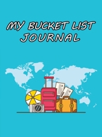 My Bucket List Journal: A Journal and Scrapbook to Record Your Adventures and Experiences of a Lifetime 0148557953 Book Cover
