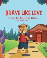 Brave Like Levi: A Tale for First Day Jitters B0FL7YBFJ1 Book Cover
