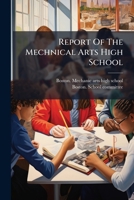 Report Of The Mechnical Arts High School .. 1245980092 Book Cover