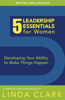 5 Leadership Essentials For Women: Developing Your Ability to Make Things Happen 1596694319 Book Cover