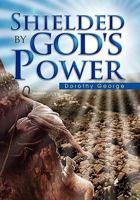 Shielded by God's Power 1456800450 Book Cover