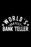 World's Okayest Bank Teller: Nice Notebook for Bank Teller Funny Christmas Gift Idea for Bank Teller Bank Teller Journal 100 pages 6x9 inches 1704235782 Book Cover