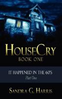 HouseCry: It Happened in the 60's Part One 1434343308 Book Cover