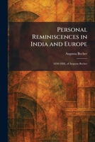 Personal Reminiscences in India and Europe: 1830-1888, of Augusta Becher 1025902459 Book Cover