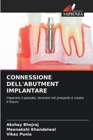 CONNESSIONE DELL'ABUTMENT IMPLANTARE: Imparare il passato, lavorare nel presente e creare il futuro 6205994054 Book Cover