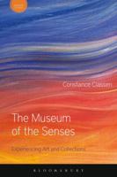 The Museum of the Senses: Experiencing Art and Collections 1474253792 Book Cover