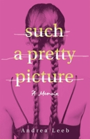 Such a Pretty Picture: A Memoir 1647429943 Book Cover
