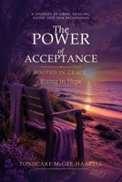 The Power of Acceptance: Rooted in Grace Rising in Hope B0HDBWRQ3D Book Cover