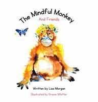 The Mindful Monkey and Friends 0645670804 Book Cover