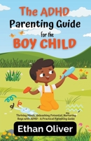 The ADHD Parenting Guide for the Boy Child B0CCRMJV1D Book Cover