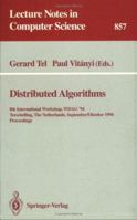 Distributed Algorithms: 8th International Workshop, WDAG 1994, Terschelling, The Netherlands, September 29 - October 1, 1994. Proceedings (Lecture Notes in Computer Science) 3540584498 Book Cover