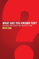 What Are You Known For?: Building Your Legacy One Brick At A Time 0578658216 Book Cover