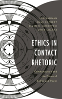 Ethics in Contact Rhetoric: Communication and the Dance of Bodies and Power 1666934739 Book Cover