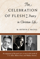 The celebration of flesh;: Poetry in Christian life, 1606082981 Book Cover