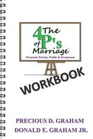The Four P's of Marriage Workbook: Personal, Private, Public and Permanent 153325544X Book Cover