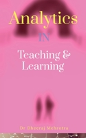 Analytics in Teaching & Learning B0B1MHWFYS Book Cover