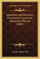 Questions And Exercises On Stewart's Lessons In Elementary Physics 1018227288 Book Cover