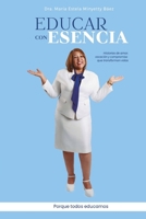 EDUCAR CON ESENCIA: Historias de amor, vocación y compromiso que transforman vidas (Spanish Edition) B0H8JYD77F Book Cover