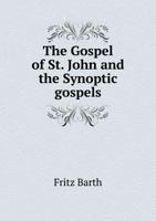 The Gospel of St. John and the synoptic gospels - Primary Source Edition 1017004641 Book Cover