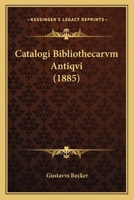 Catalogi Bibliothecarvm Antiqvi: I. Catalogi Saecvlo XIII Vetvstiores; Ii. Catalogvs Catalogorvm Posterioris Aetatis - Primary Source Edition 1168108713 Book Cover