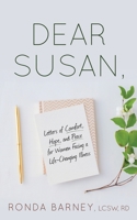 Dear Susan: Letters of Comfort, Hope, and Peace for Women Facing a Life-Changing Illness 1647469627 Book Cover