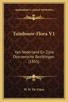 Tuinbouw-Flora V1: Van Nederland En Zijne Overzeesche Bezittingen (1855) 1167670671 Book Cover