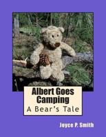 Albert Goes Camping: A Bear's Tale 1483958639 Book Cover