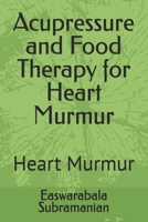 Acupressure and Food Therapy for Heart Murmur: Heart Murmur (Medical Books for Common People - Part 2) B0CLM6R2XT Book Cover