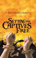 Setting the Captives Free 1491882301 Book Cover
