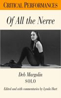 Of All the Nerve: Deb Margolin Solo (Critical Performances) 0304703192 Book Cover