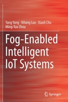 Fog-Enabled Intelligent IoT Systems 3030231879 Book Cover