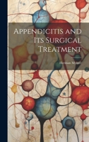 Appendicitis and its Surgical Treatment 1021979856 Book Cover