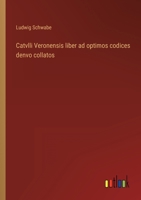Catvlli Veronensis liber ad optimos codices denvo collatos 3563952825 Book Cover