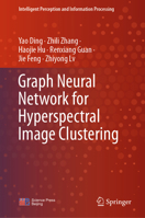 Graph Neural Network for Hyperspectral Image Clustering (Intelligent Perception and Information Processing) 9819677092 Book Cover