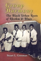 Group Harmony: The Black Urban Roots of Rhythm and Blues 0812221087 Book Cover