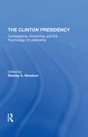 The Clinton Presidency: Campaigning, Governing, and the Psychology of Leadership 0367306360 Book Cover