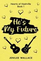 He's My Future (Hearts of Nashville) B0F48MRKB9 Book Cover