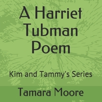 A Harriet Tubman Poem: Kim and Tammy's Series B08SGYGQCC Book Cover