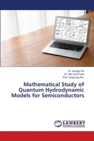 Mathematical Study of Quantum Hydrodynamic Models for Semiconductors 6206155072 Book Cover