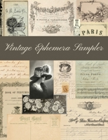 Vintage Ephemera Sampler: A Sepia, Neutral and Soft Color Collection B08WZHXS6Z Book Cover