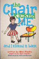 The Chair Kicked Me and I Kicked it Back: Understanding Sensory Processing Disorder for Kids 1492970921 Book Cover