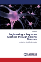 Engineering a Sequence Machine through Spiking Neurons: employing Rank Order codes 3844316205 Book Cover