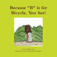Because B Is for Bicycle, You See! 1365498050 Book Cover
